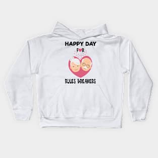 Happy day to rules breakers funny gift Kids Hoodie